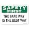 Signmission OSHA Safety First Sign, Safe Way Is Best Way, 10in X 7in Rigid Plastic, 7" W, 10" L, Landscape OS-SF-P-710-L-19604 - alternate 1